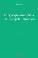Le type qui avait oublié qu'il s'appelait Brandon (French Edition) 2334138053 Book Cover