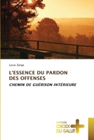 L'Essence Du Pardon Des Offenses (French Edition) 6206171388 Book Cover