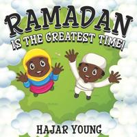 Ramadan Is The Greatest Time! 1095937472 Book Cover