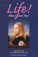 Life! How I Love You! 0890134685 Book Cover