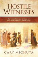 Hostile Witnesses: How the Historic Enemies of the Church Prove Christianity 1683570014 Book Cover