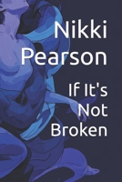 If It's Not Broken B0H6R1WGJK Book Cover