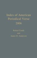 Index of American Periodical Verse 2006 0810861763 Book Cover