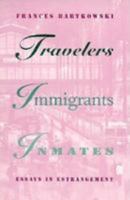 Travelers, Immigrants, Inmates: Essays in Estrangement 0816623627 Book Cover