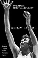 Kresimir Cosic: One Man's Spiritual Journey 161166070X Book Cover