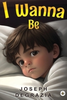 I Wanna Be 1787960706 Book Cover