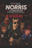 Norris Llamarado & The Comment Section Adventures: Book Three : The Dark Web B0H82Z2XGY Book Cover