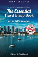 A Fútbol Soccer Summer-The Essential Travel Bingo Book for The 2026 Host Cities: Travel Should Be An Adventure-Let's Map It Together B0H38XN223 Book Cover