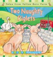 Two Naughty Piglets (Tales for the Yellow Barn Farm S) 1858543258 Book Cover