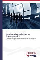 Inteligencias múltiples vs liderazgo ético: Un caso de aplicación en entidades financieras 3639556208 Book Cover