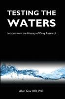 Testing the Waters: Lessons from the History of Drug Research 0956324258 Book Cover