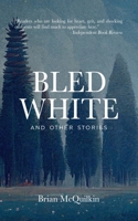 Bled White: and Other Stories B0BJYD44D7 Book Cover