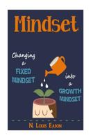 Mindset: Changing a Fixed Mindset Into a Growth Mindset 1530192722 Book Cover