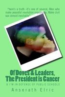 Of Doves & Leaders, The President is Cancer & I'm In Defense of Public Schools 1974400972 Book Cover
