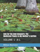 Ewe for the New Diaspora: The Medicinal Plants in My Mother’s Garden: VOLUME 1 A-L B08CPDL9R8 Book Cover