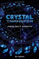 Crystal Transfer - Project Earth 3949704639 Book Cover