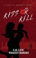 Kiss or Kill : A Love Is Murder Story 1961707217 Book Cover