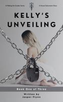 Kelly's Unveiling, Book One of Three: A Making the Grades Series (Making the Grades: Kelly's Unveiling) B0DRDS799Z Book Cover