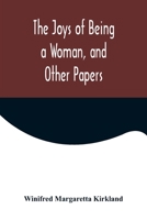 The Joys of Being a Woman, and Other Papers 9356571589 Book Cover