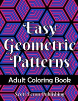 Easy Geometric Patterns Adult Coloring Book: Simple Geometric Shapes and Designs for Stress Relief and Relaxation null Book Cover