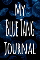 My Blue Tang Journal: The perfect gift for the fish keeper in your life - 119 page lined journal! 1699631646 Book Cover