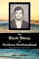 The Black Sheep of Northern Newfoundland: Breaking of the Family Circle 0595466788 Book Cover