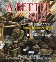 A Better 'Ole: The Brilliant Bruce Bairnsfather and the First World War 0750955953 Book Cover
