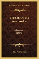 The Son of the Swordmaker: A Romance 1437320066 Book Cover