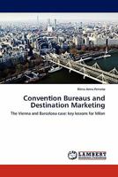 Convention Bureaus and Destination Marketing: The Vienna and Barcelona case: key lessons for Milan 3844383662 Book Cover
