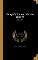 Sprague's Journal of Maine History; Volume 8-9 1372395016 Book Cover