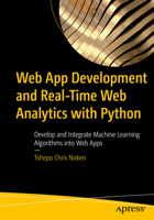 Web App Development and Real-Time Web Analytics with Python: Develop and Integrate Machine Learning Algorithms into Web Apps 1484277821 Book Cover