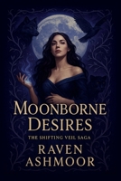 Moonborne Desires (The Shifting Veil Saga) B0FLKHMHKW Book Cover