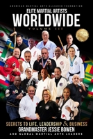 Elite Martial Artists Worldwide Volume III : Secrets to Life, Leadership & Business 1958037303 Book Cover