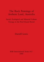 The Rock Paintings of Arnhem Land, Australia (British Archaeological Reports (BAR)) 0860545326 Book Cover