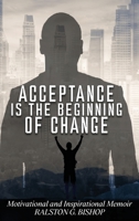 Acceptance is the Beginning of Change: Motivational and Inspirational Memoir B0CBLHPF52 Book Cover