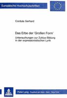Das Erbe Der «Grossen Form»: Untersuchungen Zur Zyklus-Bildung in Der Expressionistischen Lyrik 3820487700 Book Cover