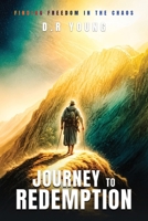 Journey To Redemption Finding Freedom in the Chaos 1965565425 Book Cover
