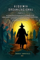 ALQUIMIA ORGANIZACIONAL: INTEGRACION DE KAIZEN EN EL DESARROLLO DE HABILIDADES CIUDADANAS EN ORGANIZACIONES EDUCATIVAS: UN ENFOQUE DISRUPTIVO DESDE LA INGENIERIA EN CALIDAD (Spanish Edition) B0FM67NMLG Book Cover