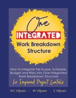 One Integrated Work Breakdown Structure: for Improved Project Controls 1720224978 Book Cover