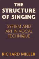 The Structure of Singing: System and Art of Vocal Technique 0534255353 Book Cover