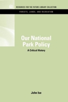 Our National Park Policy: A Critical History 1617260363 Book Cover