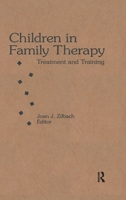 Children in Family Therapy: Treatment and Training 0866567747 Book Cover
