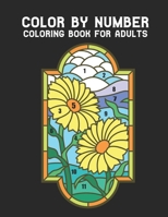 Color by Number Coloring Book for Adults: Coloring Book with 60 Color By Number Designs of Animals, Birds, Flowers, Houses and Patterns Easy to Hard ... By Numbers Book B0948RPFY5 Book Cover