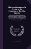 The Autobiography of a Crystal in the Formation of the Solar System 1164935305 Book Cover