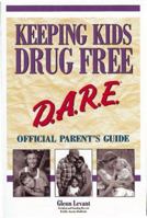 Keeping Kids Drug Free: D.A.R.E. Official Parents Guide 1571456252 Book Cover