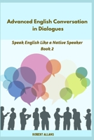 Advanced English Conversations in Dialogues (Book 2) B0HH4BMSV2 Book Cover