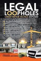 Legal Loopholes: Credit Repair Tactics Exposed 1466985410 Book Cover
