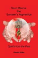 Devo Mannix the Sorcerer's Apprentice: Spirits from the Past 1514421097 Book Cover
