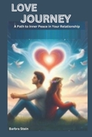 Love Journey: A Path to Inner Peace in Your Relationship B0CT2ZQ3QB Book Cover