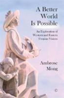 A Better World Is Possible: An Exploration of Utopian Visions 0227176928 Book Cover